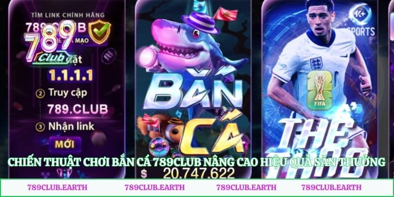 Chiến Thuật Chơi Bắn Cá 789Club Nâng Cao Hiệu Quả Săn Thưởng 