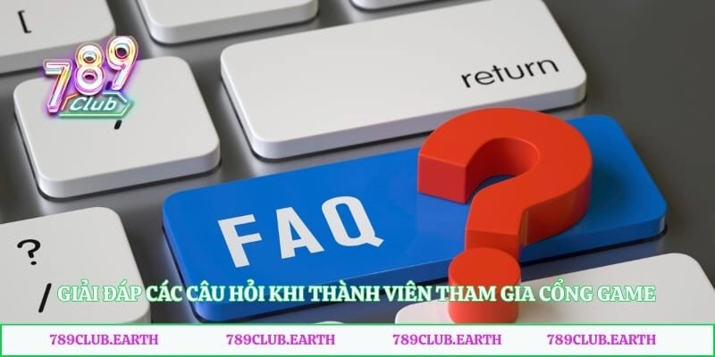 Giải đáp các câu hỏi khi thành viên tham gia cổng game